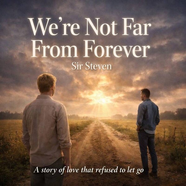 We're Not Far From Forever