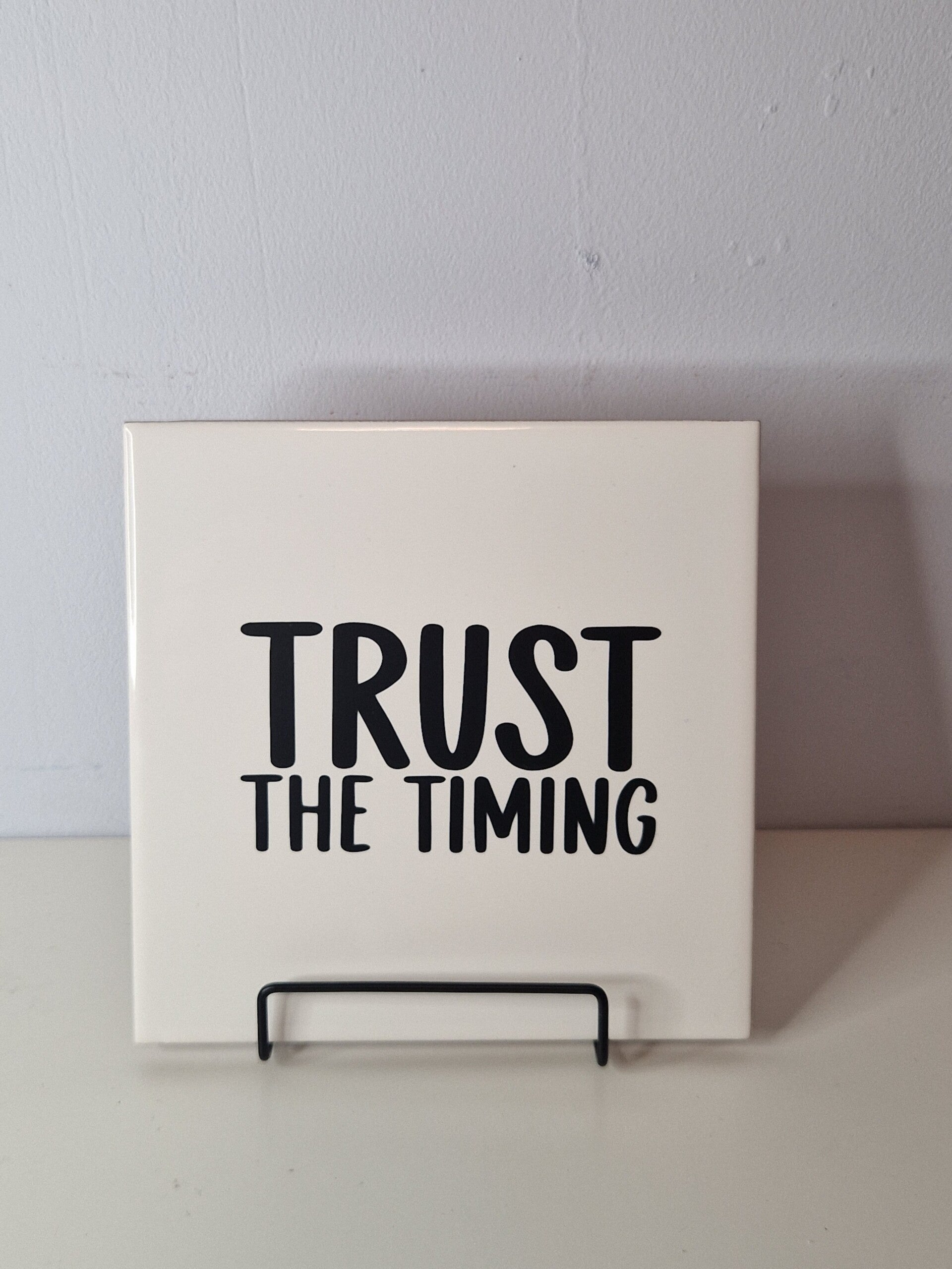 Trust the timing.  Tegeltje