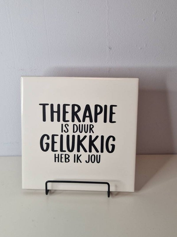 Therapie is duur. Gelukkig heb ik jou Tegeltje