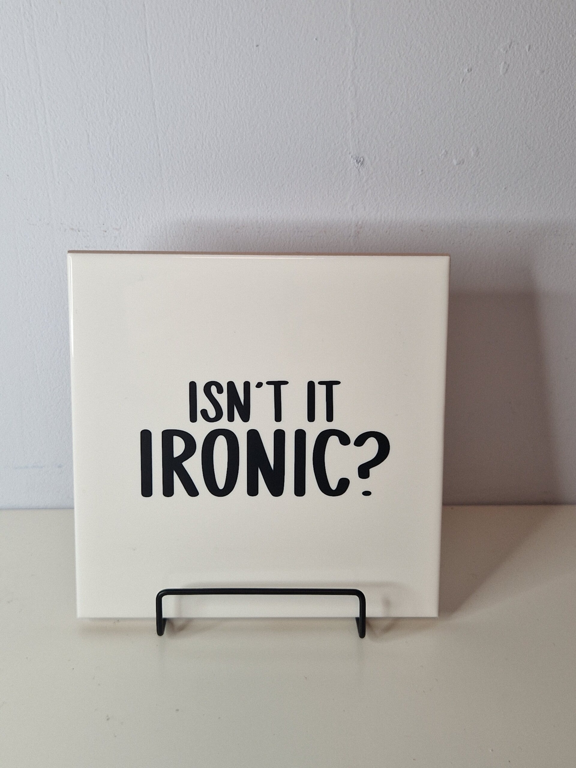 Isn't it ironic? Tegeltje