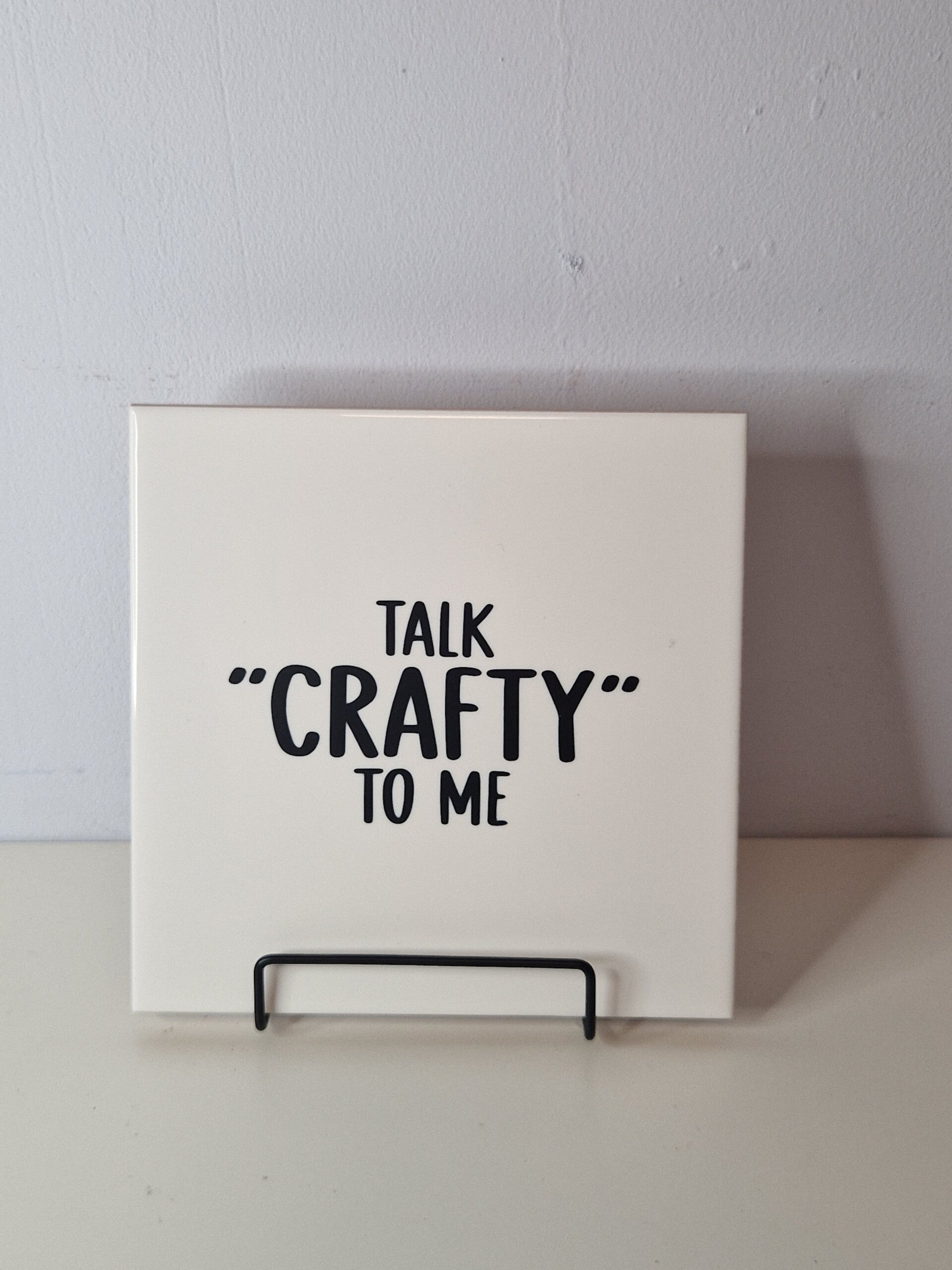 Talk "crafty" to me. Tegeltje
