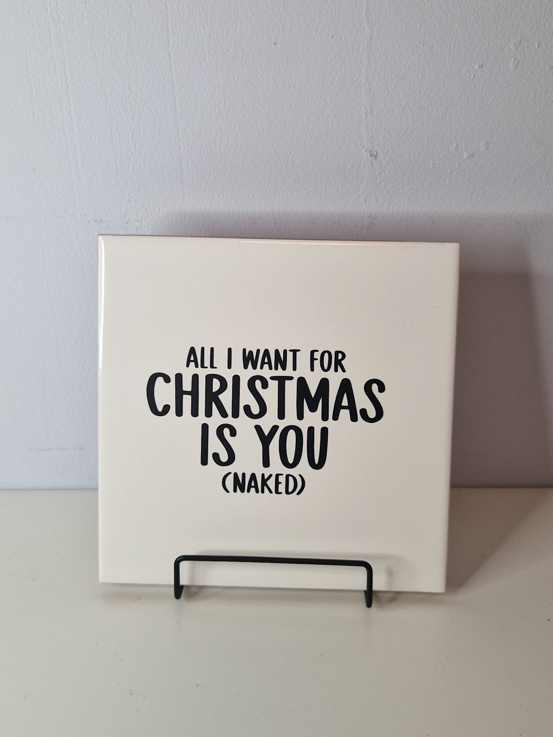 All i want for christmas is you (naked) Tegeltje