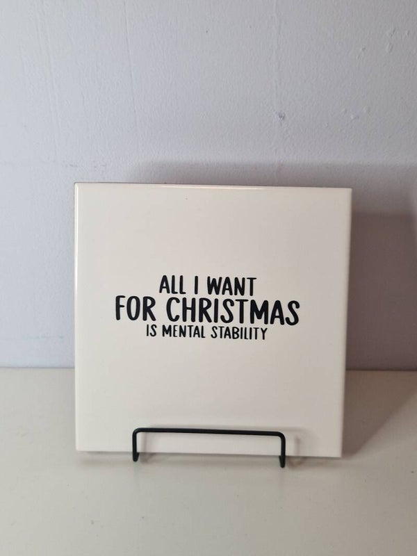 All i want for christmas is mental stability Tegeltje