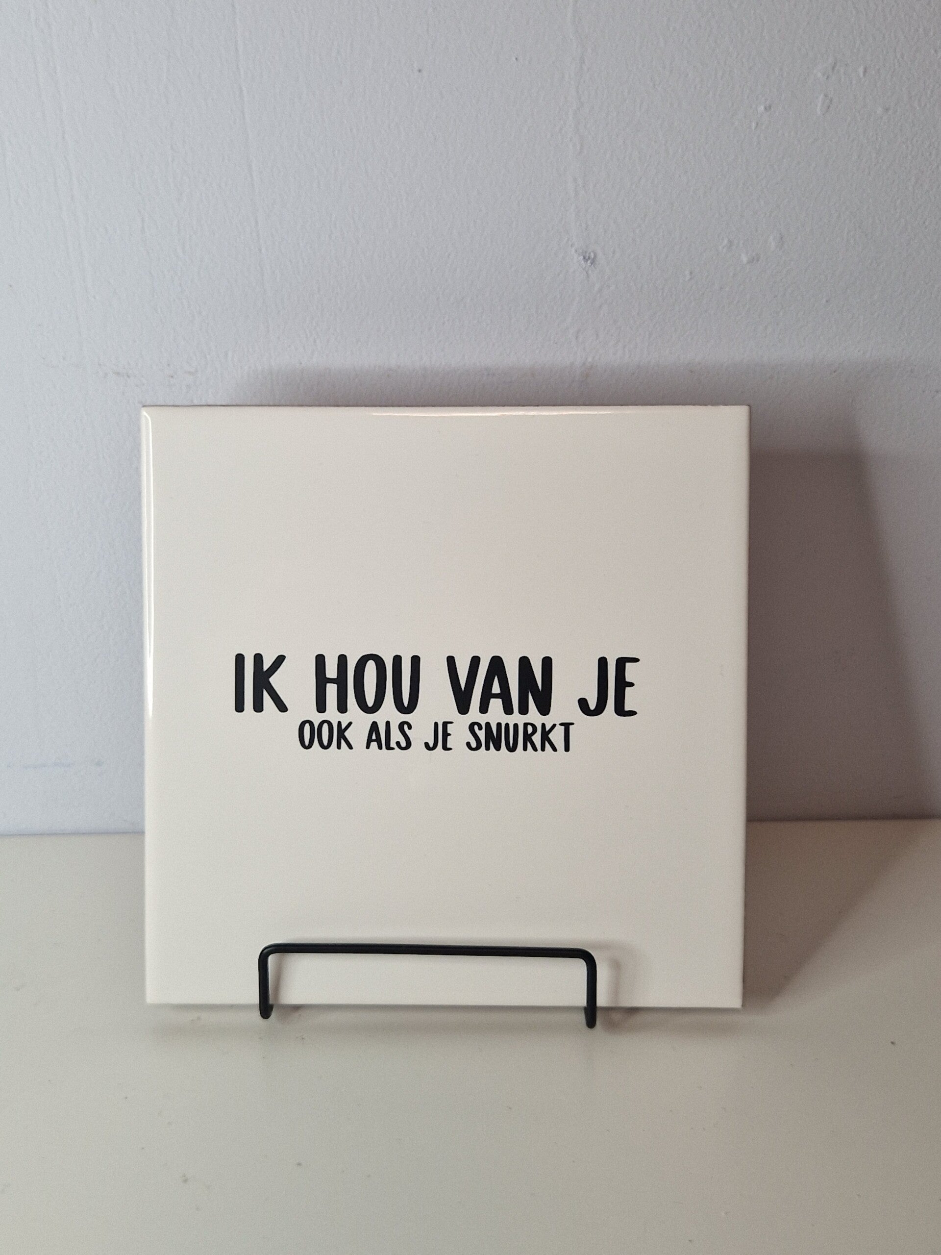 Ik hou van je, ook als je snurkt Tegeltje