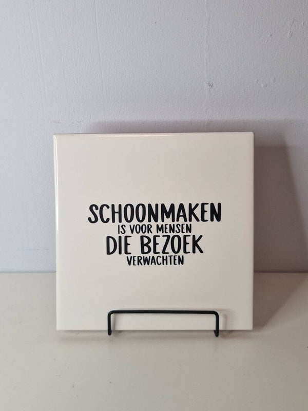 Schoonmaken is voor mensen die bezoek verwachten Tegeltje