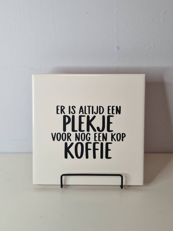Er is altijd een plekje voor nog een kop koffie tegeltje