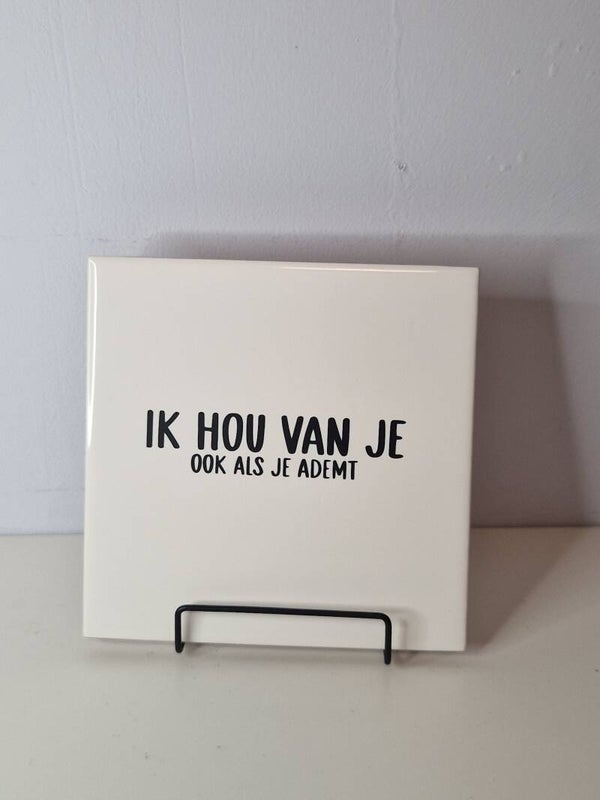 Ik hou van je, ook als je ademt Tegeltje