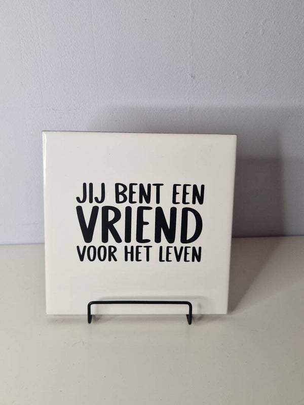 Jij bent een vriend voor het leven Tegeltje