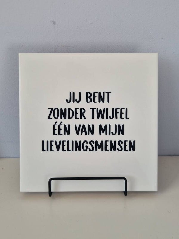 Jij bent zonder twijfel één van mijn lievelingsmensen Tegeltje