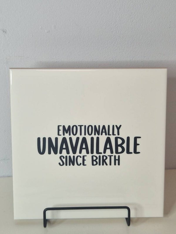 Emotionally unavailable since birth  Tegeltje