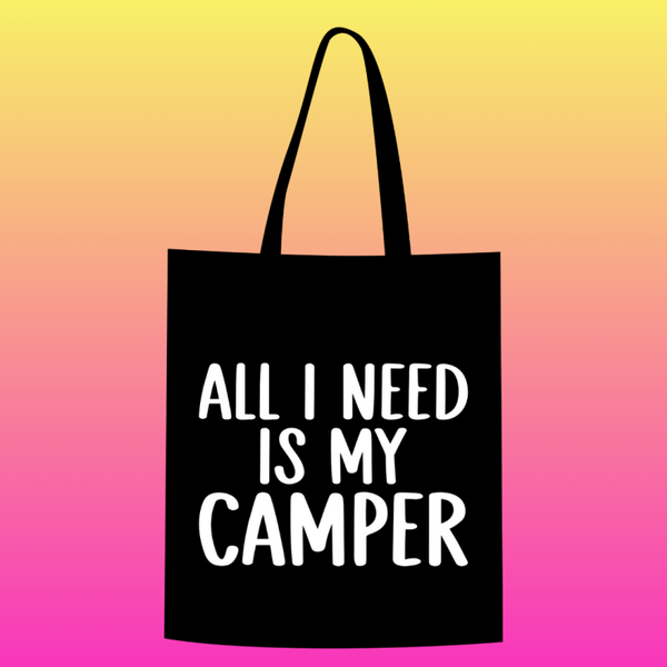 All i need is my camper Totebag