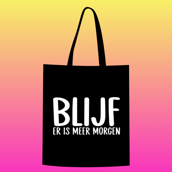 BLIJF er is meer morgen Totebag