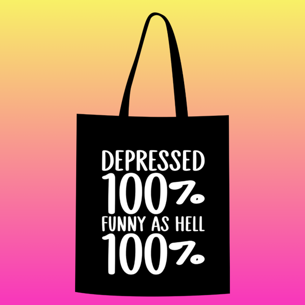 Depressed 100% funny as hell 100% Totebag