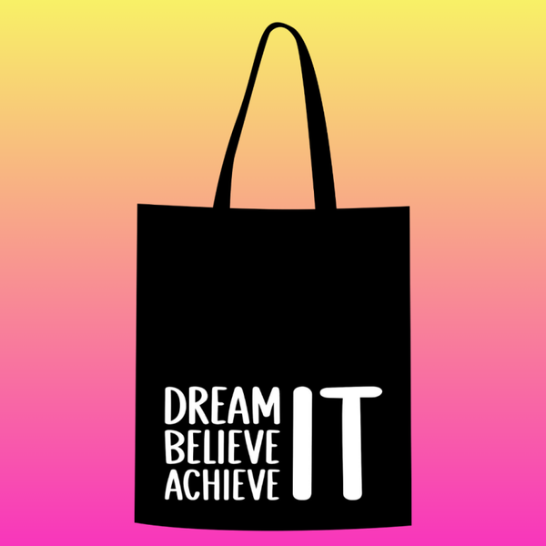 Dream it believe it achieve it Totebag