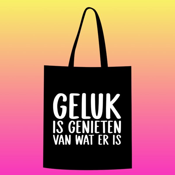 Geluk is genieten van wat er is Totebag