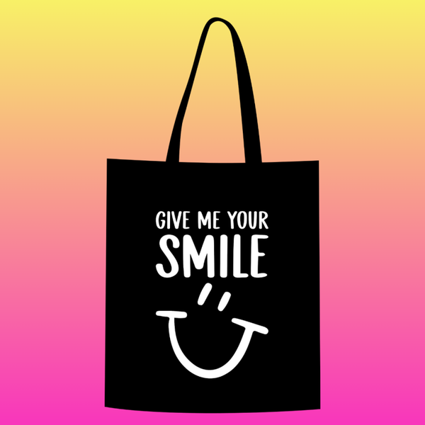 Give me your smile Totebag