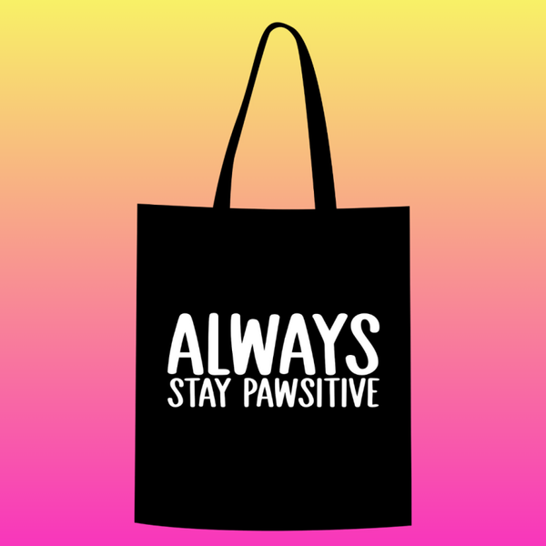 always stay pawsitive Totebag