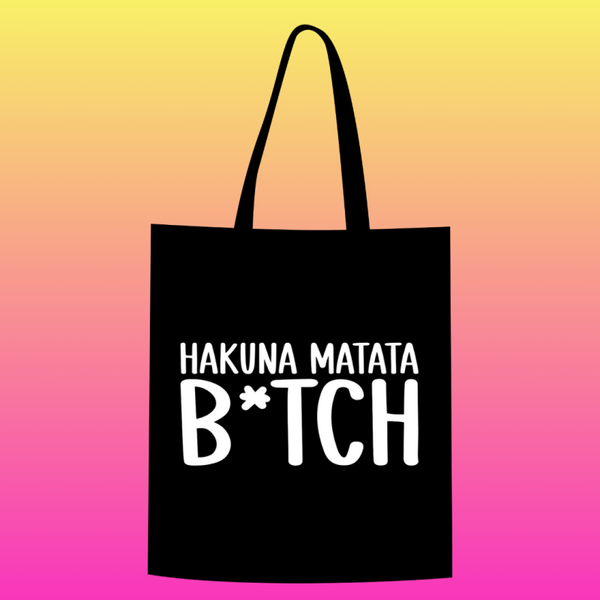 hakuna matata b*tch Totebag
