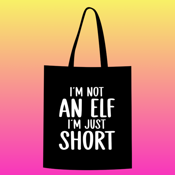i'm not an elf. i'm just short Totebag