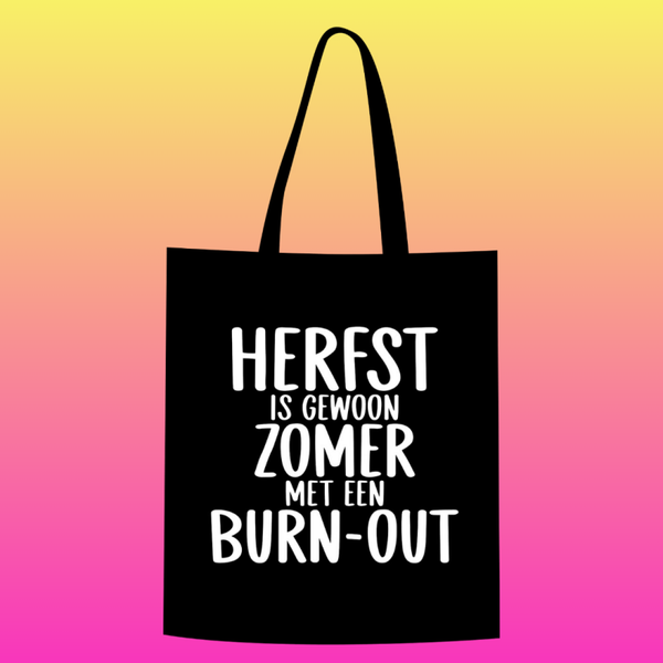 herfst is gewoon zomer met een burn-out Totebag