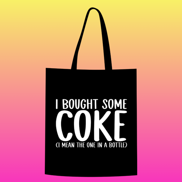 I bought some coke (i mean the one in a bottle) Totebag