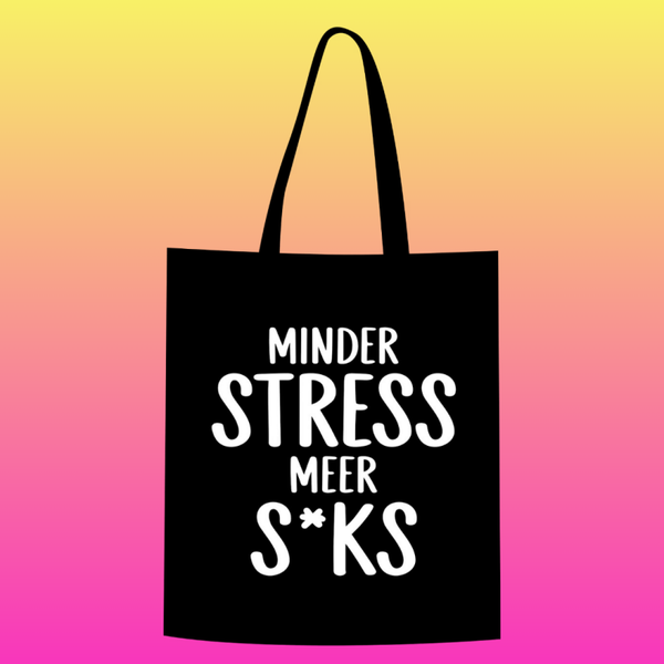 Minder stress meer s*ks Totebag