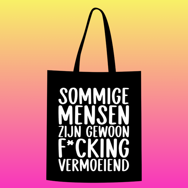 sommige mensen zijn gewoon f*cking vermoeiend Totebag