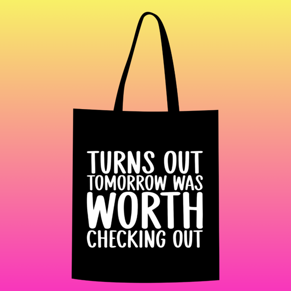 Turns out tomorrow was worth checking out Totebag