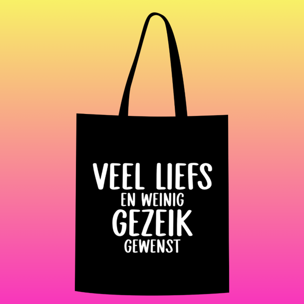 veel liefs en weinig Gezeik Gewenst  Totebag