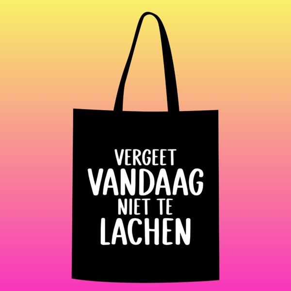 vergeet vandaag niet te lachen Totebag
