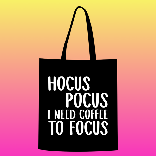 Hocus Pocus i need coffee to focus Totebag