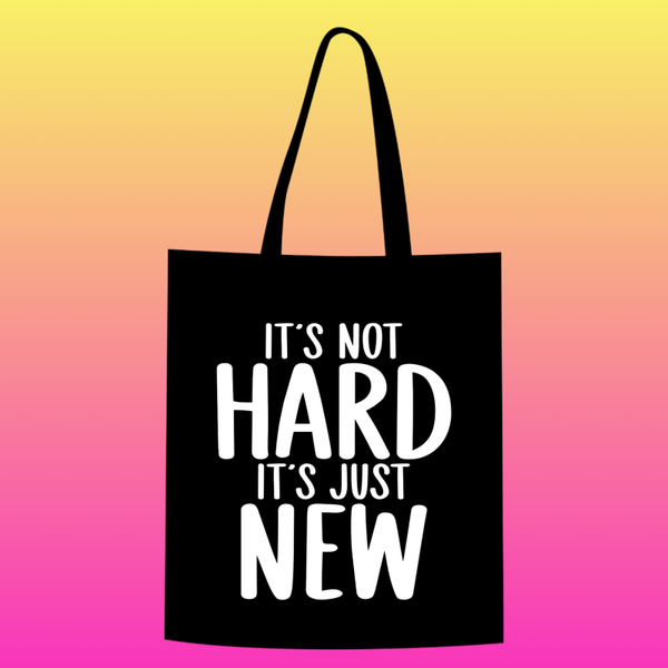 it's not hard it's just new Totebag