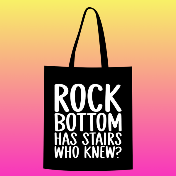 rockbottom has stairs who knew? Totebag