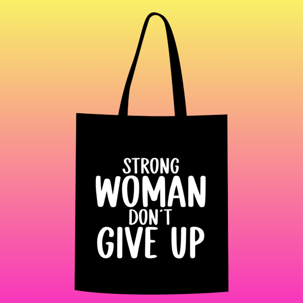 strong woman don't give up Totebag