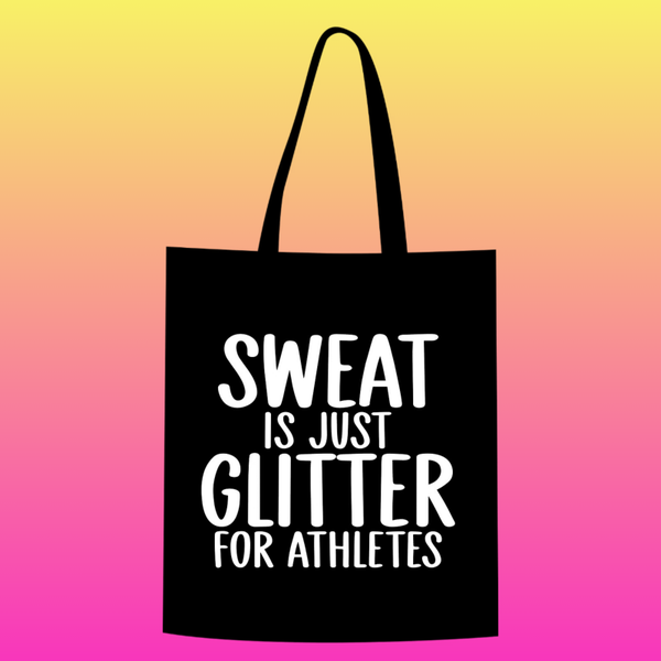 sweat is just glitter for athletes Totebag
