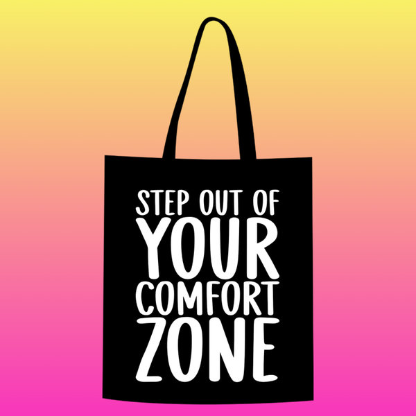 step out of your comfortzone Totebag