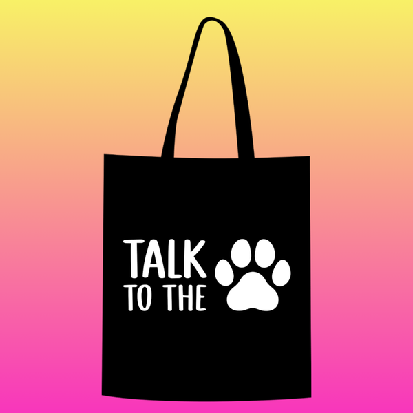 Talk to the paw Totebag
