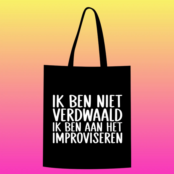 ik ben niet verdwaald, ik ben aan het improviseren  Totebag