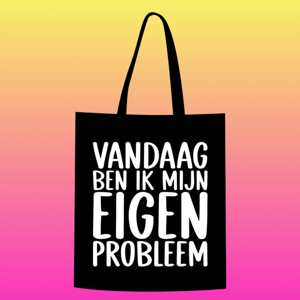 vandaag ben ik mijn eigen probleem Totebag