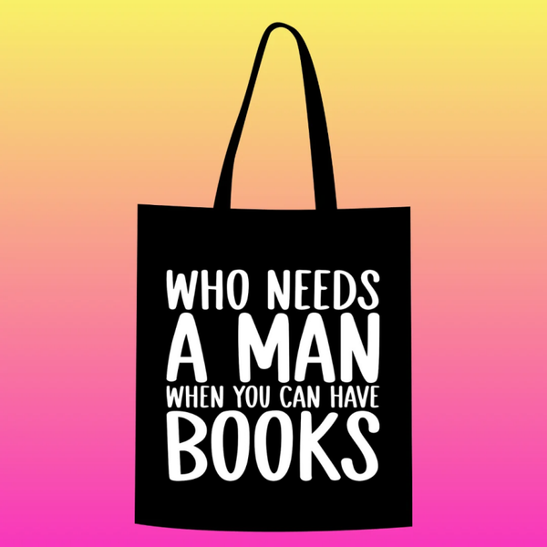 who needs a man. when you can have books Totebag