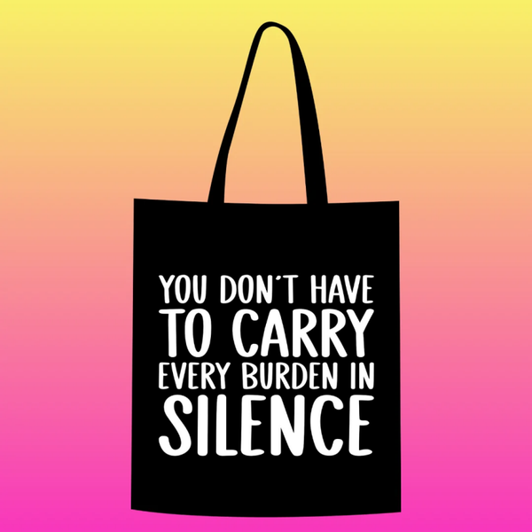 you don't have to carry every burden in silence Totebag