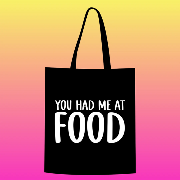 you had me at food Totebag