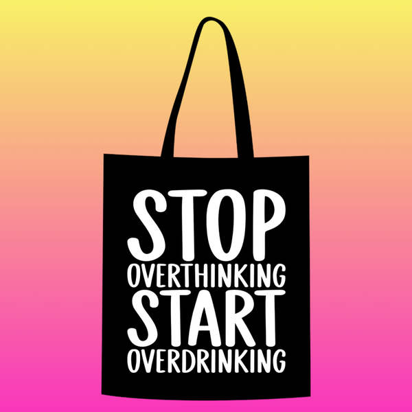 stop overthinking. start overthinking Totebag