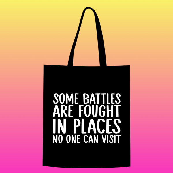 some battles are fought in places no one can visit Totebag