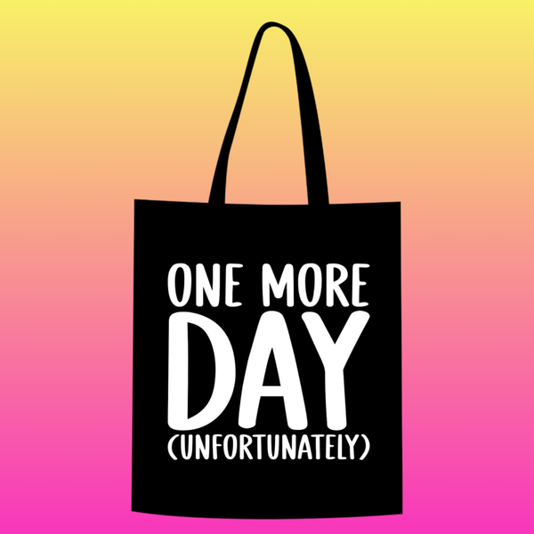 one more day (unfortunately) Totebag