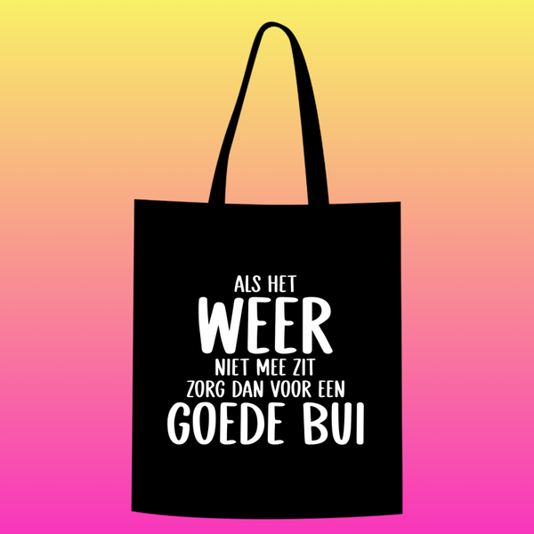 als het weer niet mee zit, zorg dan voor een goede bui Totebag