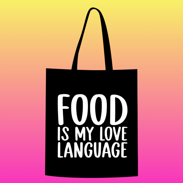 food is my love language  Totebag