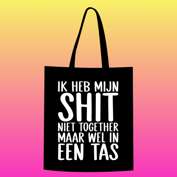 ik heb mijn shit niet together, maar wel in een tas Totebag