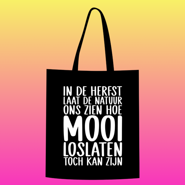 in de herfst laat de natuur ons zien hoe mooi loslaten toch kan zijn Totebag