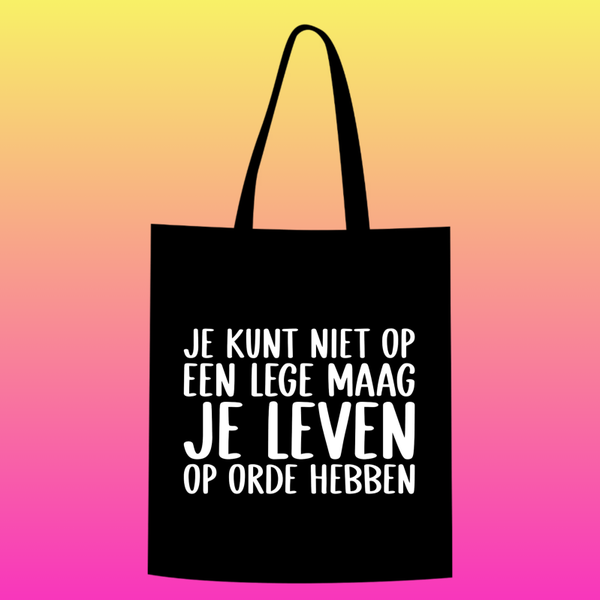 je kunt niet op een lege maag je leven op orde hebben Totebag